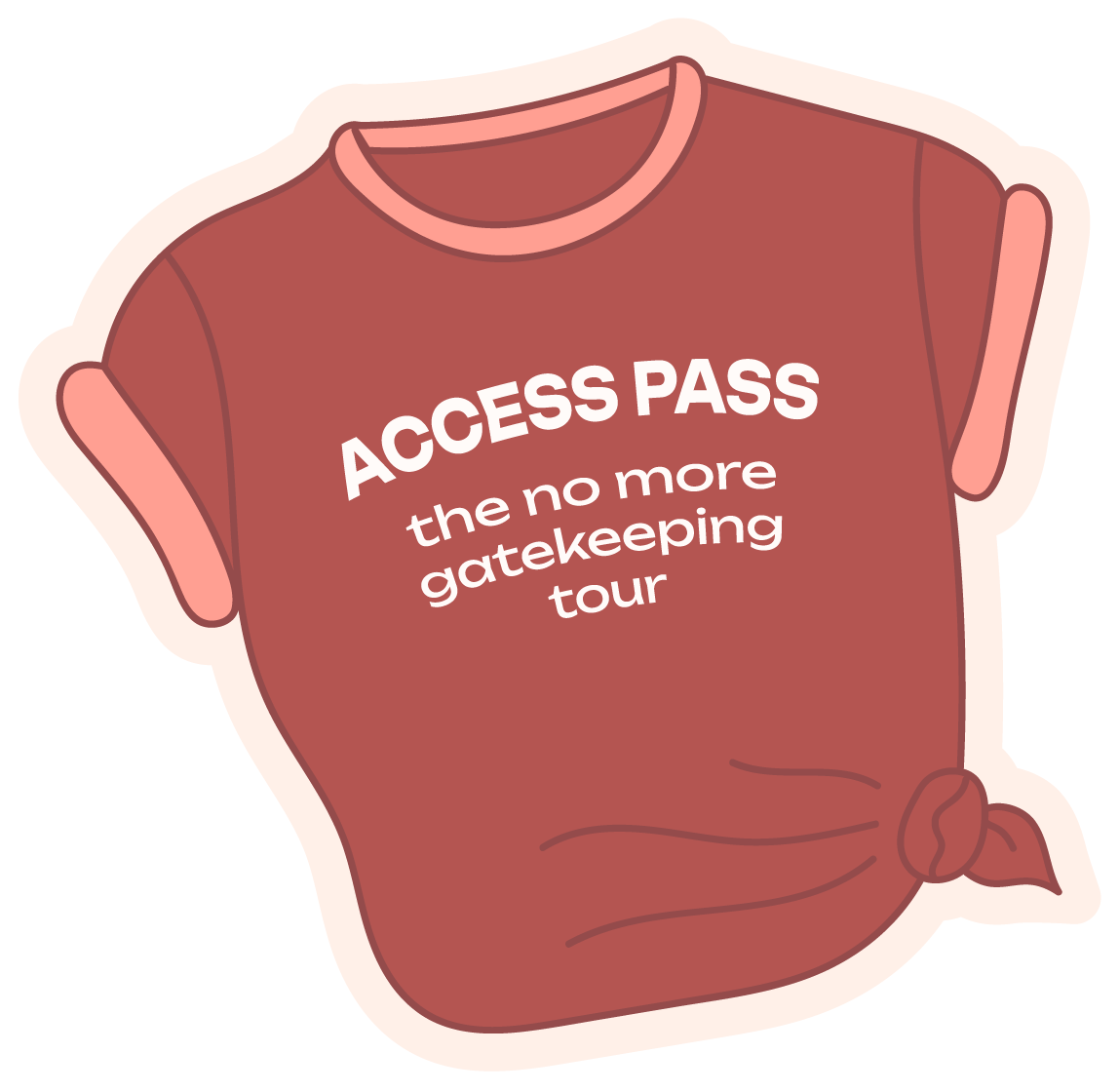AP-Illustrations-shirt a red t-shirt with pink trim that's knotted to one side and reads "access pass, the no more gatekeeping tour"