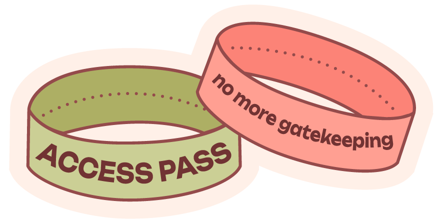 AP-Illustrations-wristbands a green wristband that reads "access pass" and a pink wristband that reads "no more gatekeeping"